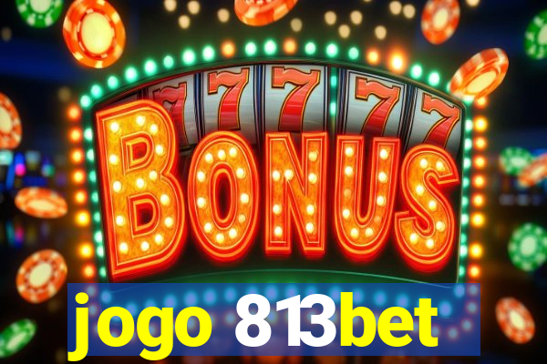 jogo 813bet